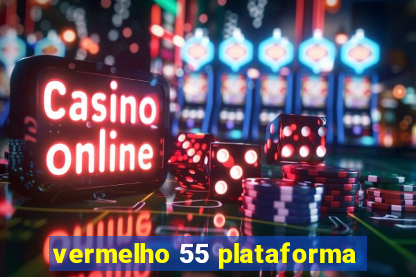 vermelho 55 plataforma